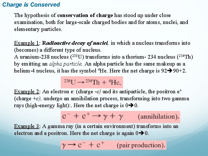 Charge is Conserved The hypothesis of conservation of charge has stood up under close