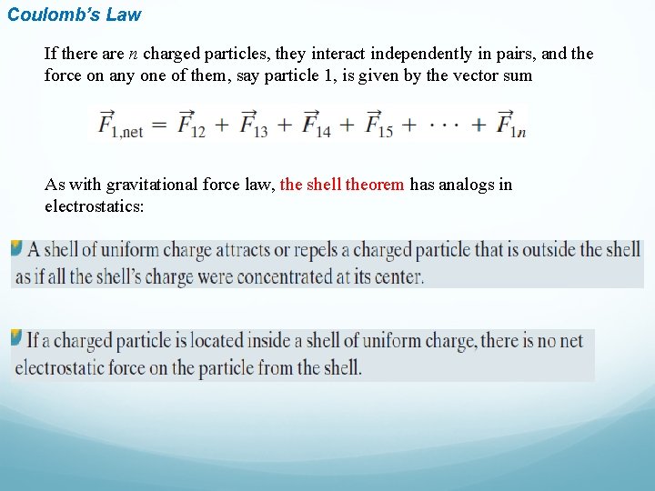 Coulomb’s Law If there are n charged particles, they interact independently in pairs, and