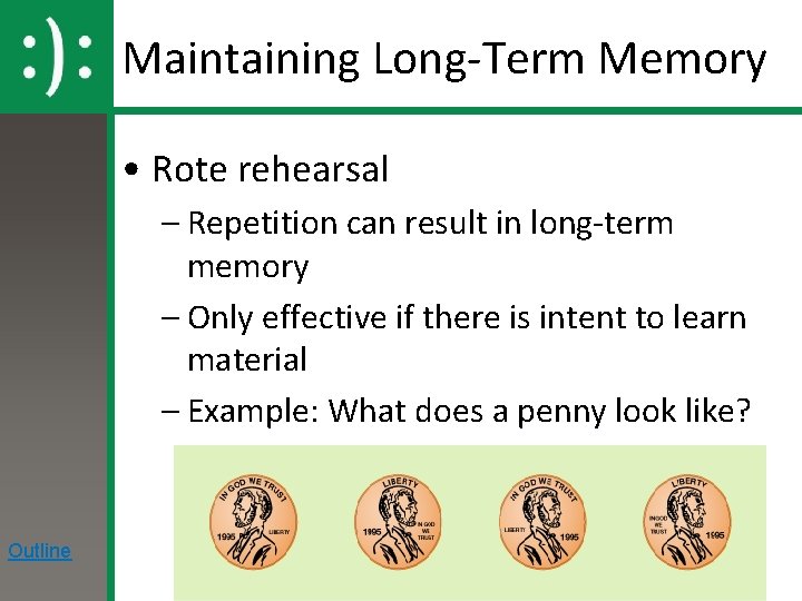 Maintaining Long-Term Memory • Rote rehearsal – Repetition can result in long-term memory –