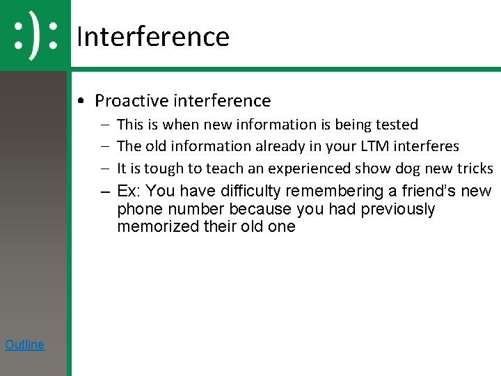 Interference • Proactive interference – – Outline This is when new information is being