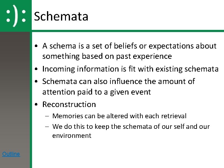 Schemata • A schema is a set of beliefs or expectations about something based