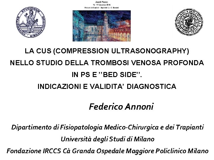 LA CUS (COMPRESSION ULTRASONOGRAPHY) NELLO STUDIO DELLA TROMBOSI VENOSA PROFONDA IN PS E ’’BED