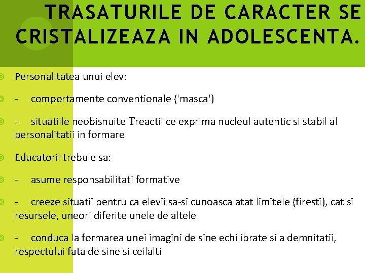 TRASATURILE DE CARACTER SE CRISTALIZEAZA IN ADOLESCENTA. Personalitatea unui elev: - comportamente conventionale ('masca')