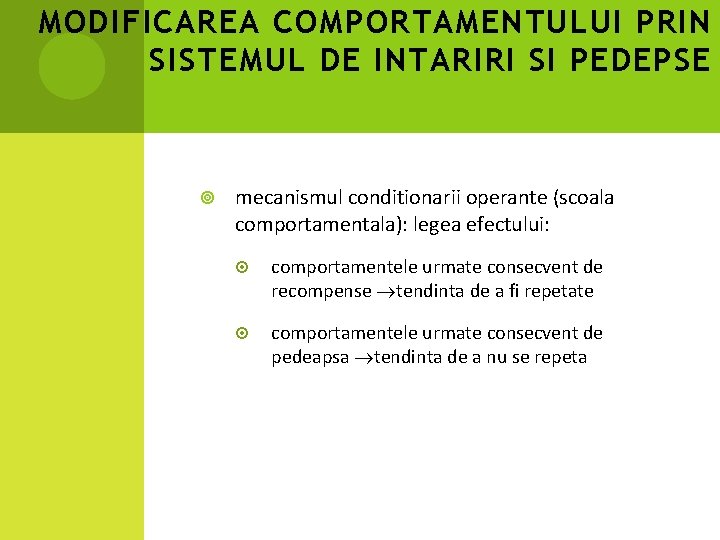 MODIFICAREA COMPORTAMENTULUI PRIN SISTEMUL DE INTARIRI SI PEDEPSE mecanismul conditionarii operante (scoala comportamentala): legea