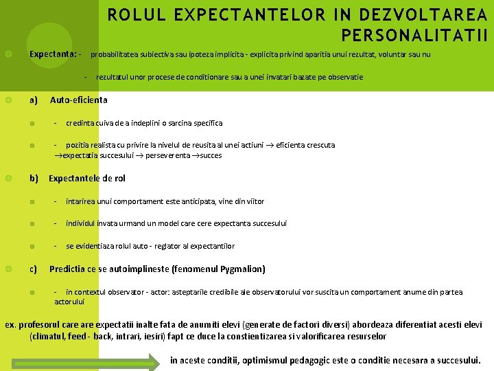 ROLUL EXPECTANTELOR IN DEZVOLTAREA PERSONALITATII Expectanta: - probabilitatea subiectiva sau ipoteza implicita - explicita