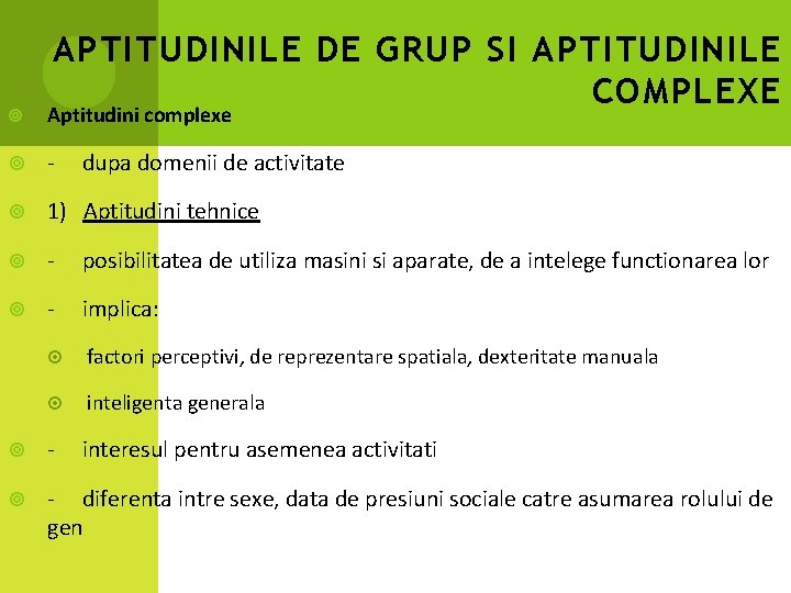 APTITUDINILE DE GRUP SI APTITUDINILE COMPLEXE Aptitudini complexe - dupa domenii de activitate 1)