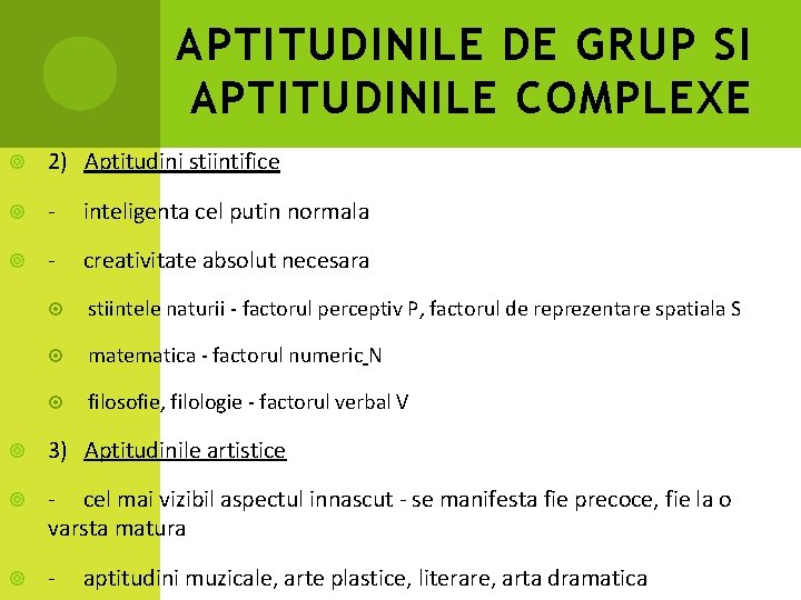 APTITUDINILE DE GRUP SI APTITUDINILE COMPLEXE 2) Aptitudini stiintifice - inteligenta cel putin normala