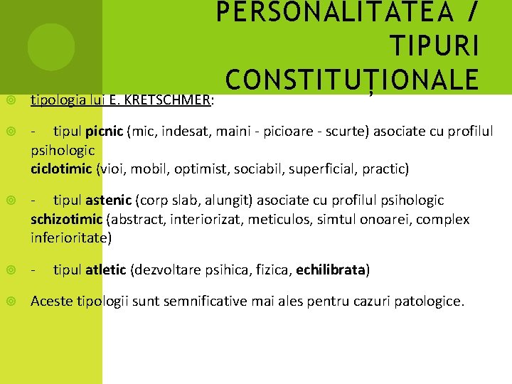 PERSONALITATEA / TIPURI CONSTITUȚIONALE tipologia lui E. KRETSCHMER: - tipul picnic (mic, indesat, maini