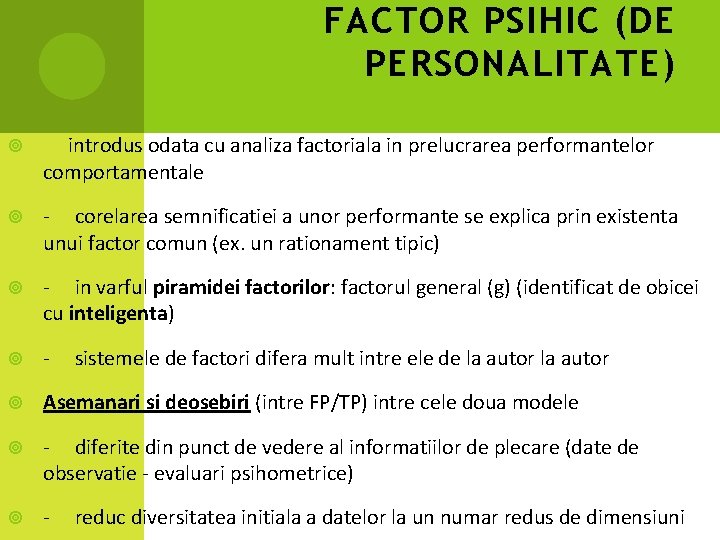 FACTOR PSIHIC (DE PERSONALITATE) introdus odata cu analiza factoriala in prelucrarea performantelor comportamentale -