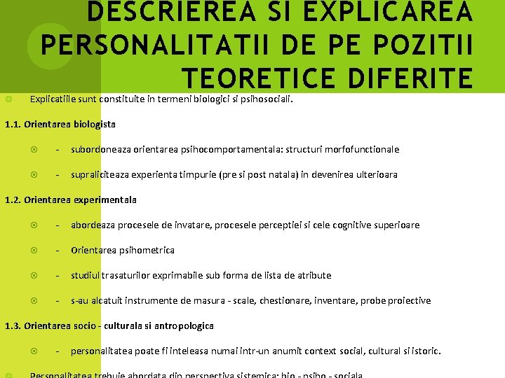  DESCRIEREA SI EXPLICAREA PERSONALITATII DE PE POZITII TEORETICE DIFERITE Explicatiile sunt constituite in