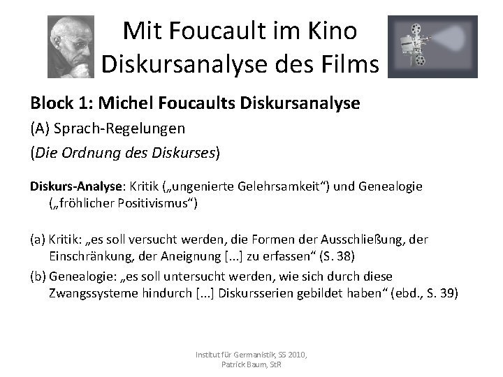 Mit Foucault im Kino Diskursanalyse des Films Block 1: Michel Foucaults Diskursanalyse (A) Sprach-Regelungen