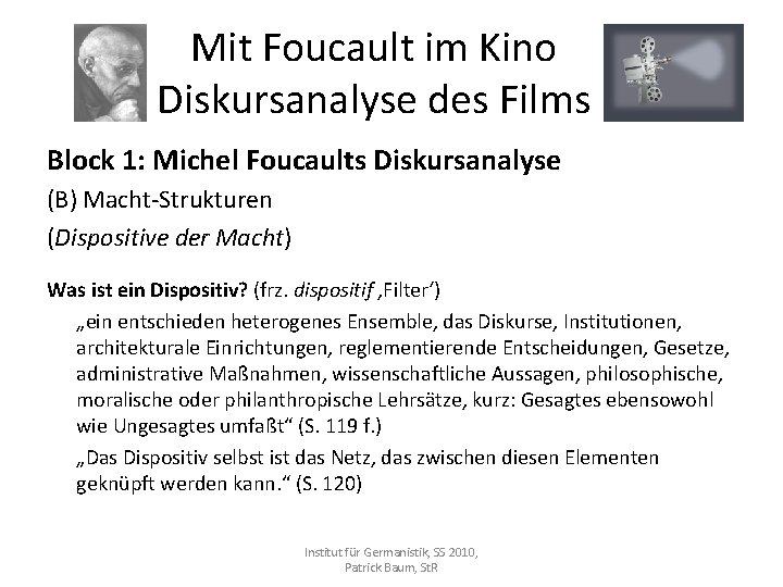 Mit Foucault im Kino Diskursanalyse des Films Block 1: Michel Foucaults Diskursanalyse (B) Macht-Strukturen