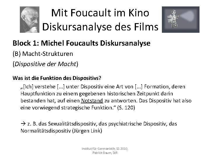 Mit Foucault im Kino Diskursanalyse des Films Block 1: Michel Foucaults Diskursanalyse (B) Macht-Strukturen