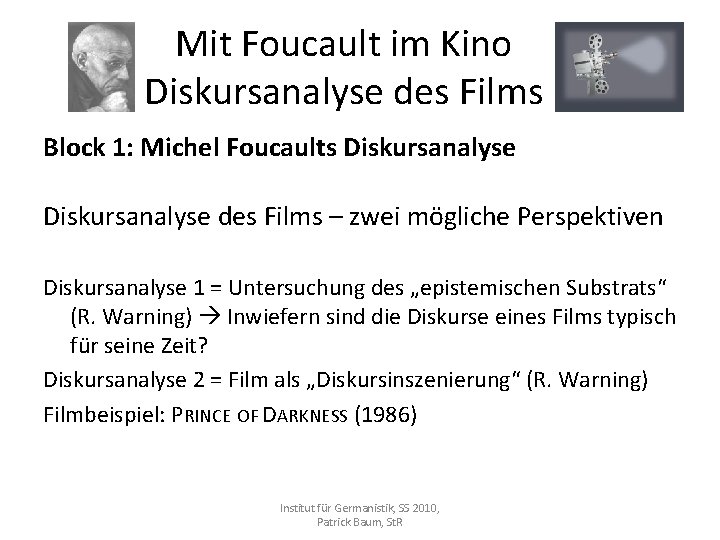 Mit Foucault im Kino Diskursanalyse des Films Block 1: Michel Foucaults Diskursanalyse des Films