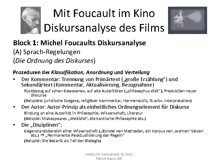 Mit Foucault im Kino Diskursanalyse des Films Block 1: Michel Foucaults Diskursanalyse (A) Sprach-Regelungen
