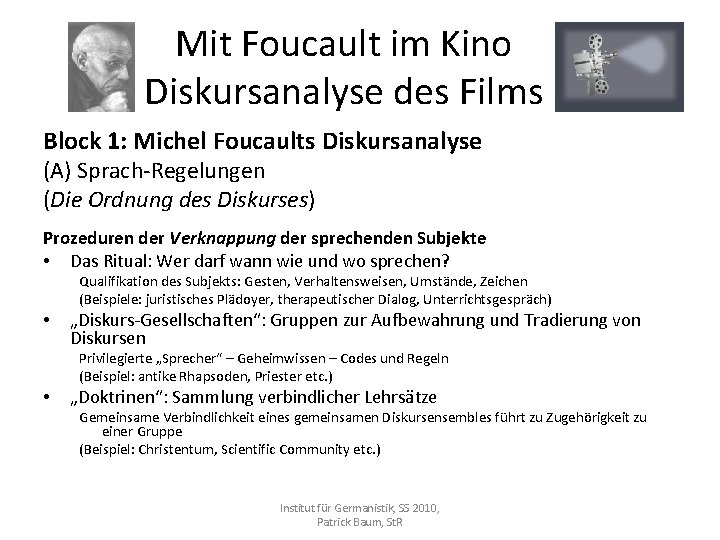 Mit Foucault im Kino Diskursanalyse des Films Block 1: Michel Foucaults Diskursanalyse (A) Sprach-Regelungen
