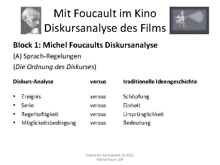 Mit Foucault im Kino Diskursanalyse des Films Block 1: Michel Foucaults Diskursanalyse (A) Sprach-Regelungen