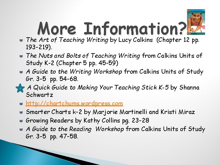 More Information? The Art of Teaching Writing by Lucy Calkins (Chapter 12 pp. 193