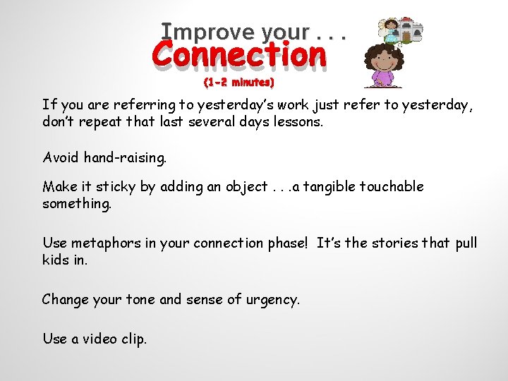 Improve your. . . Connection (1 -2 minutes) If you are referring to yesterday’s
