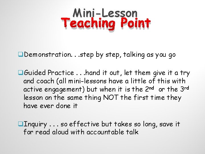 Mini-Lesson Teaching Point q. Demonstration. . . step by step, talking as you go Mini-Lesson Teaching Point q. Demonstration. . . step by step, talking as you go