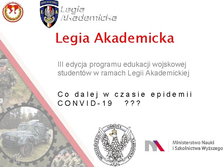 Legia Akademicka III edycja programu edukacji wojskowej studentów w ramach Legii Akademickiej Co dalej