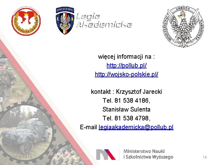 więcej informacji na : http: //pollub. pl/ http: //wojsko-polskie. pl/ kontakt : Krzysztof Jarecki