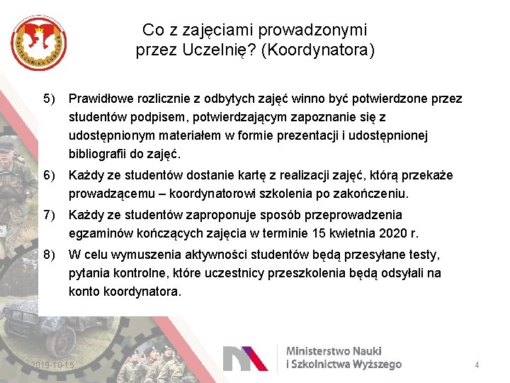 Co z zajęciami prowadzonymi przez Uczelnię? (Koordynatora) 5) Prawidłowe rozlicznie z odbytych zajęć winno