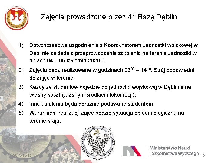 Zajęcia prowadzone przez 41 Bazę Dęblin 1) Dotychczasowe uzgodnienie z Koordynatorem Jednostki wojskowej w