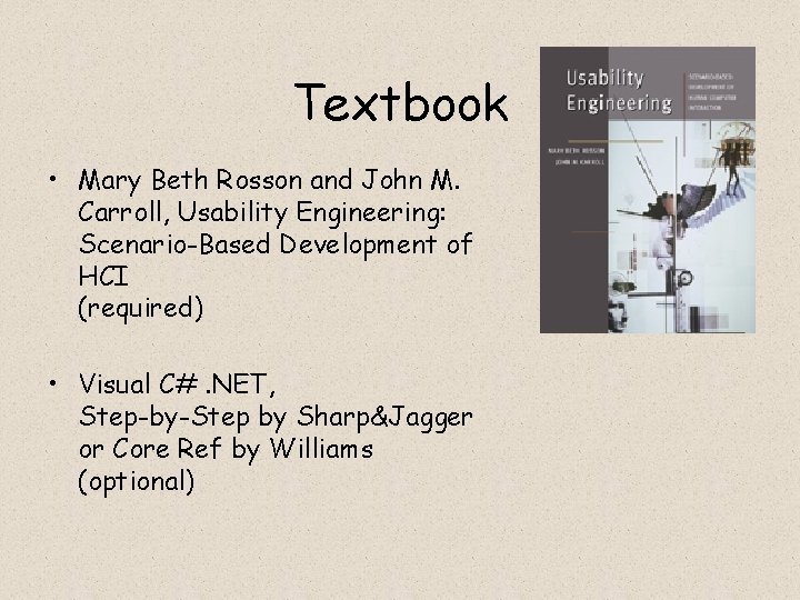 Textbook • Mary Beth Rosson and John M. Carroll, Usability Engineering: Scenario-Based Development of Textbook • Mary Beth Rosson and John M. Carroll, Usability Engineering: Scenario-Based Development of