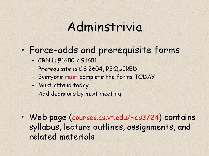 Adminstrivia • Force-adds and prerequisite forms – – – CRN is 91680 / 91681 Adminstrivia • Force-adds and prerequisite forms – – – CRN is 91680 / 91681