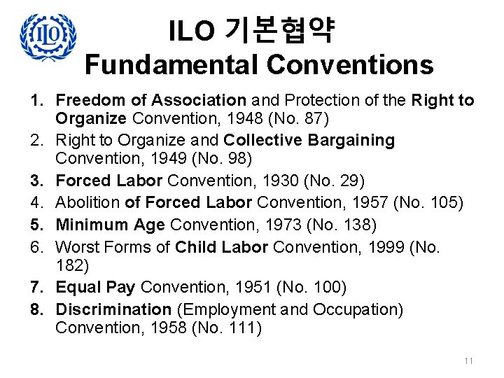 ILO 기본협약 Fundamental Conventions 1. Freedom of Association and Protection of the Right to