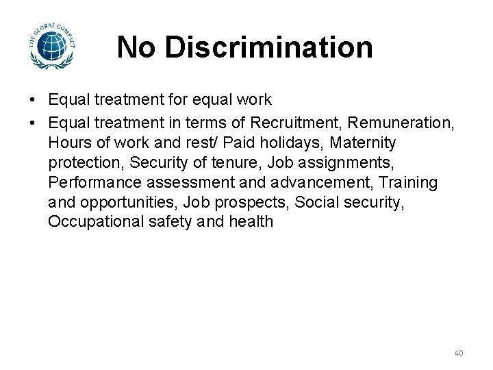 No Discrimination • Equal treatment for equal work • Equal treatment in terms of