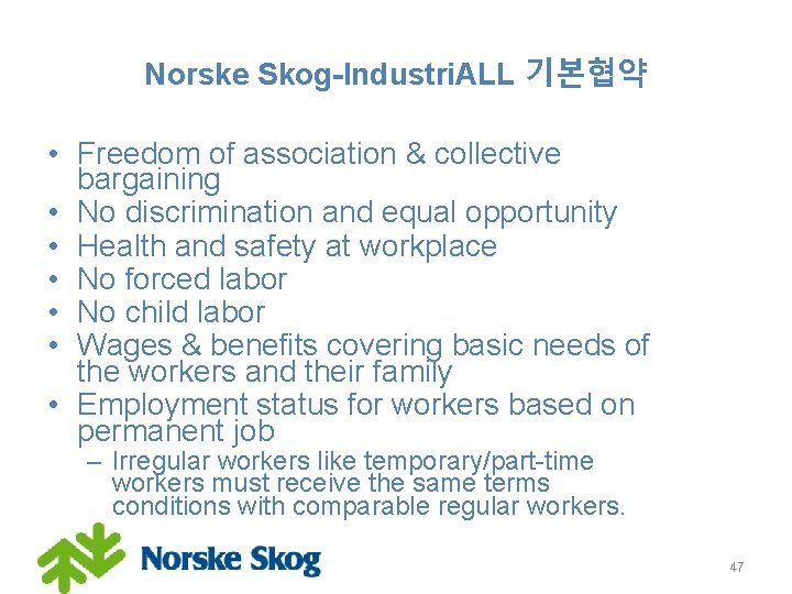 Norske Skog-Industri. ALL 기본협약 • Freedom of association & collective bargaining • No discrimination
