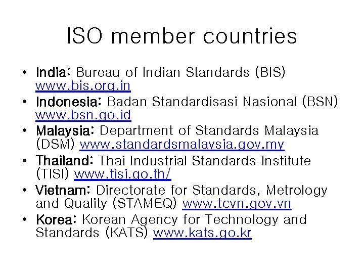 ISO member countries • India: Bureau of Indian Standards (BIS) www. bis. org. in