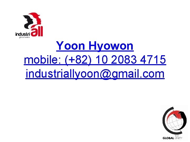 Yoon Hyowon mobile: (+82) 10 2083 4715 industriallyoon@gmail. com 60 