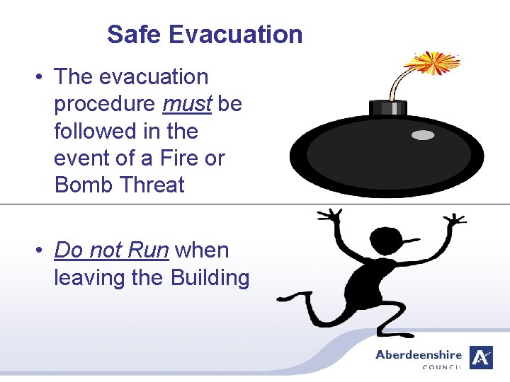 Safe Evacuation • The evacuation procedure must be followed in the event of a