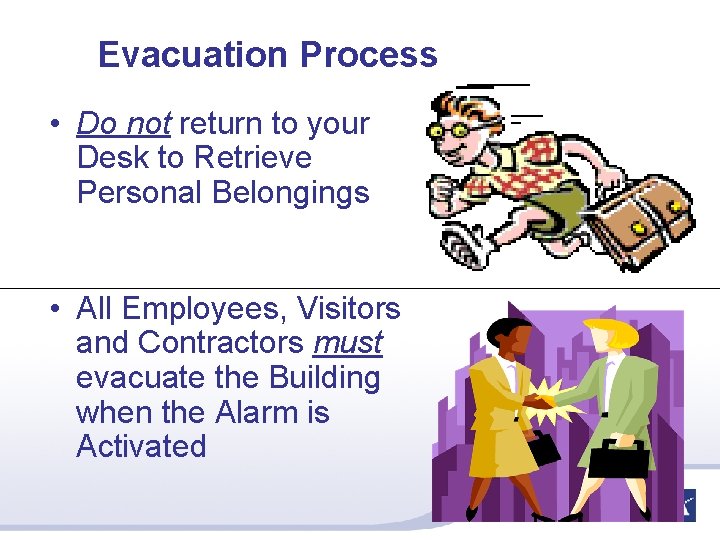 Evacuation Process • Do not return to your Desk to Retrieve Personal Belongings •