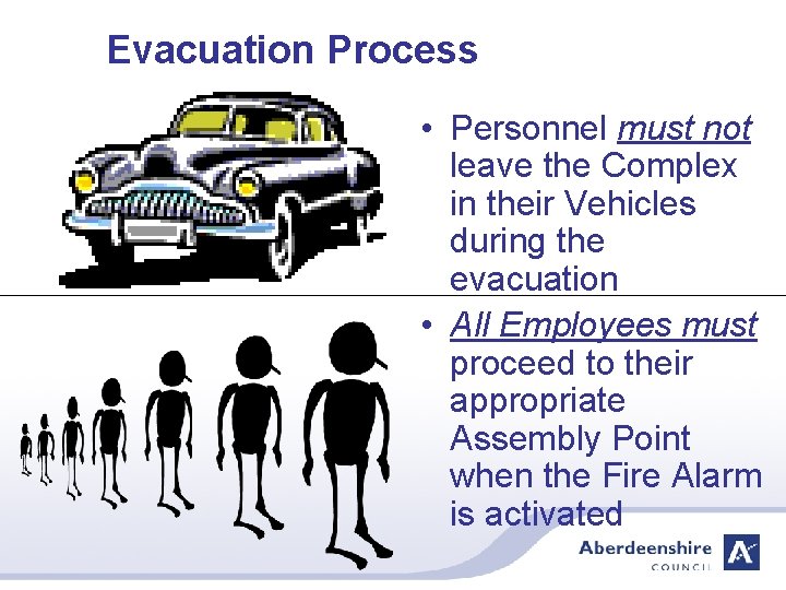 Evacuation Process • Personnel must not leave the Complex in their Vehicles during the