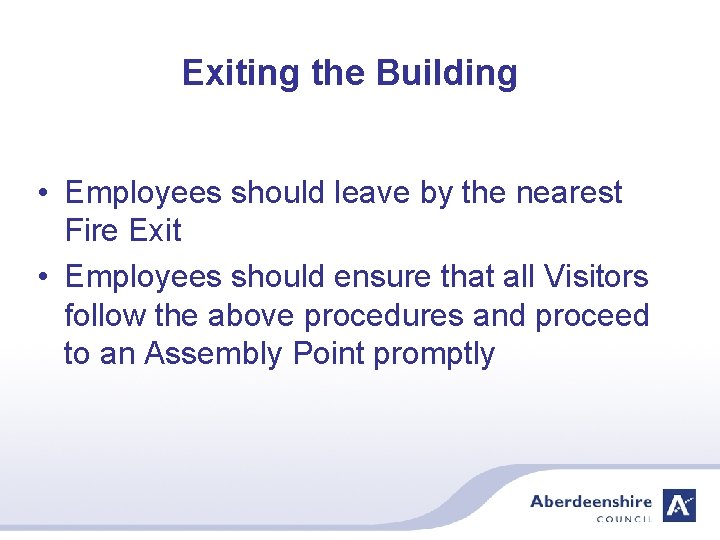 Exiting the Building • Employees should leave by the nearest Fire Exit • Employees