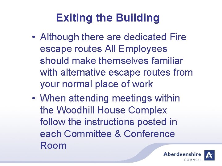 Exiting the Building • Although there are dedicated Fire escape routes All Employees should