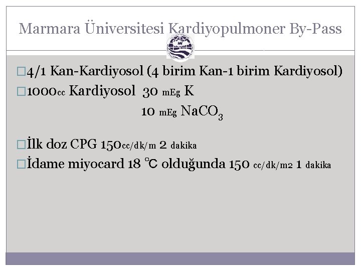 Marmara Üniversitesi Kardiyopulmoner By-Pass � 4/1 Kan-Kardiyosol (4 birim Kan-1 birim Kardiyosol) � 1000