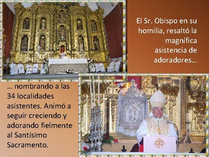 El Sr. Obispo en su homilía, resaltó la magnífica asistencia de adores… … nombrando