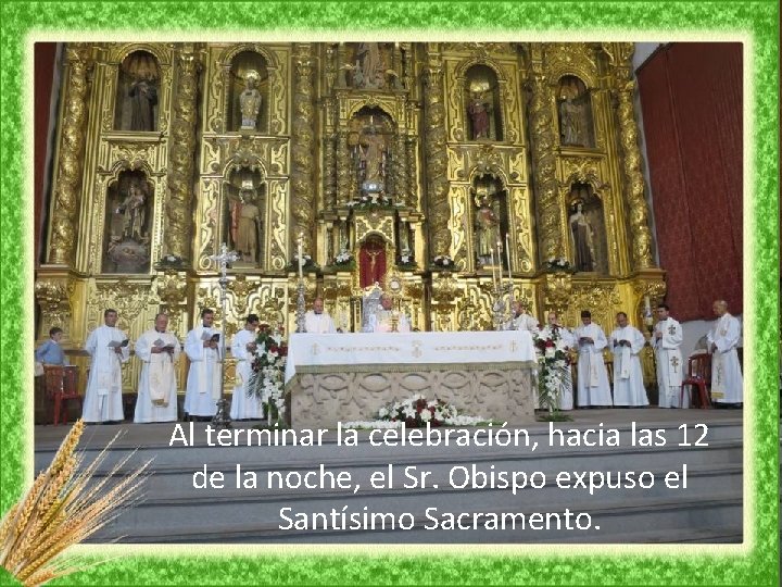 Al terminar la celebración, hacia las 12 de la noche, el Sr. Obispo expuso