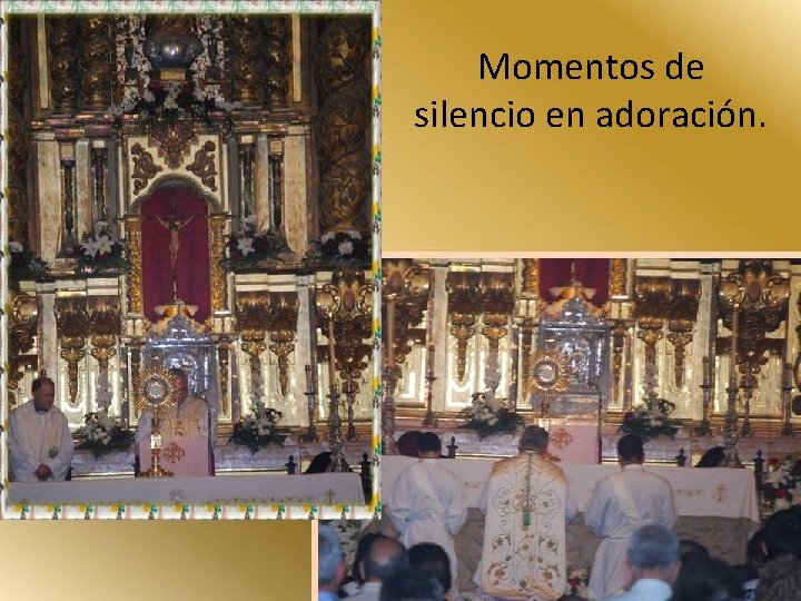 Momentos de silencio en adoración. 