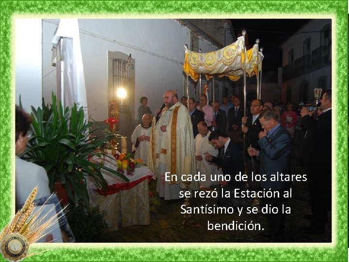 En cada uno de los altares se rezó la Estación al Santísimo y se