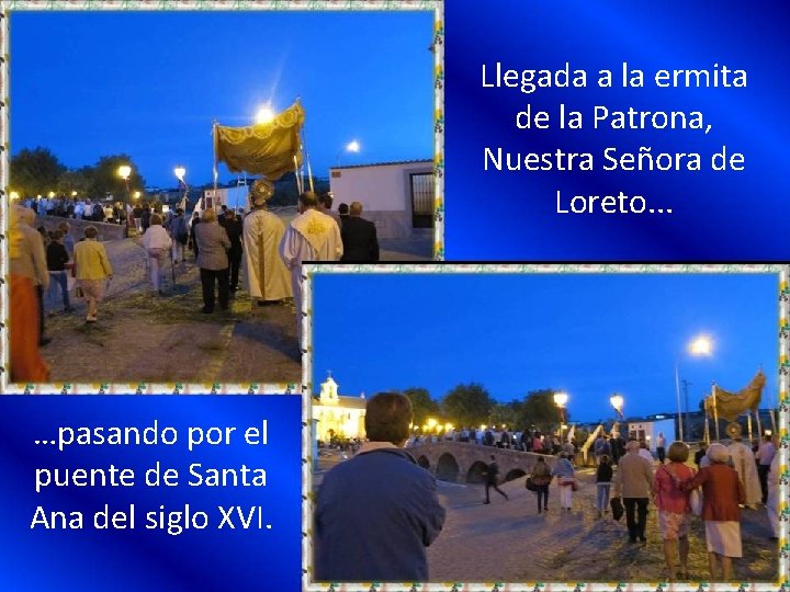 Llegada a la ermita de la Patrona, Nuestra Señora de Loreto. . . …pasando