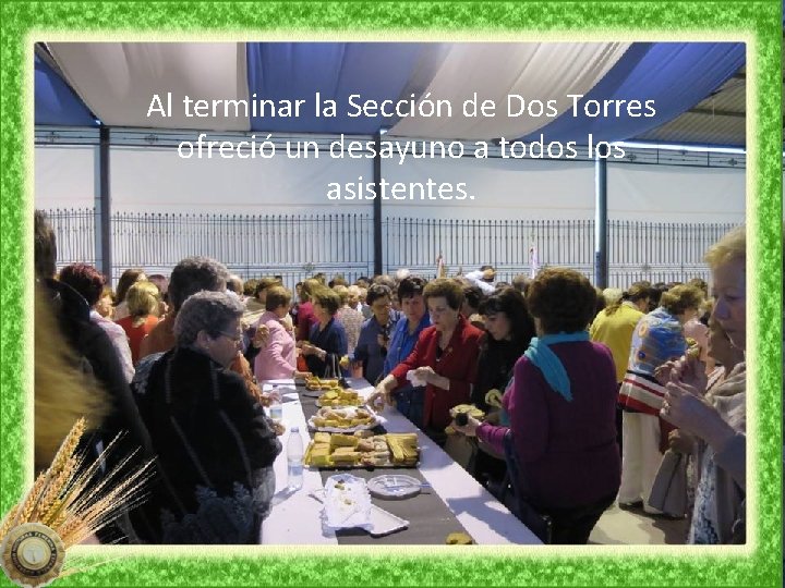 Al terminar la Sección de Dos Torres ofreció un desayuno a todos los asistentes.