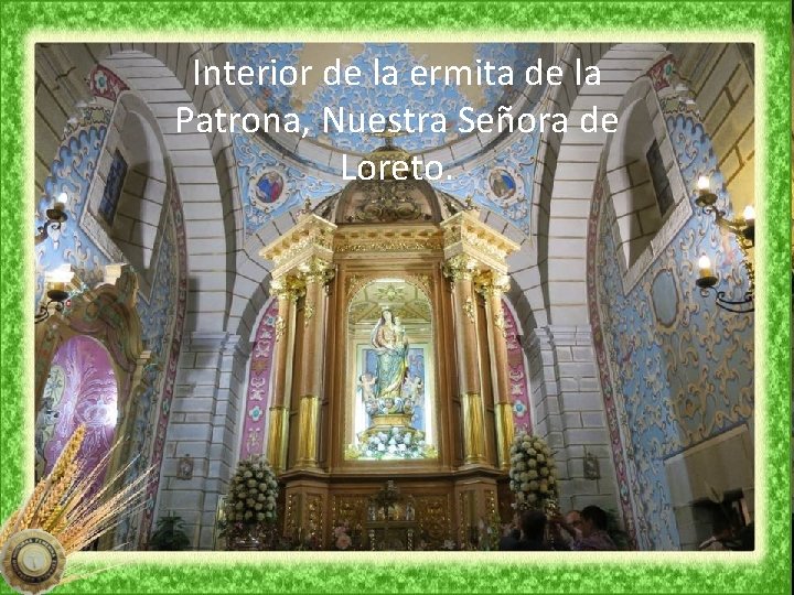 Interior de la ermita de la Patrona, Nuestra Señora de Loreto. 