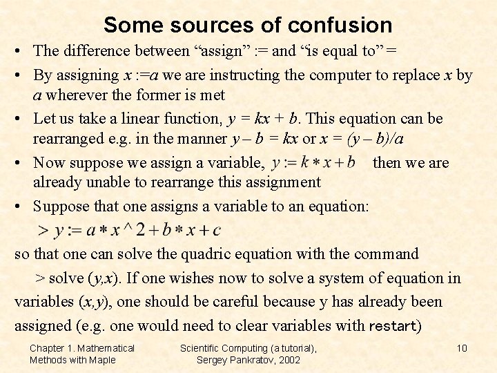 Some sources of confusion • The difference between “assign” : = and “is equal