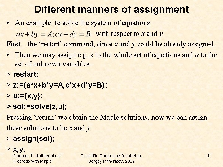 Different manners of assignment • An example: to solve the system of equations with